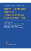 Angst -- Depression -- Schmerz Und Ihre Behandlung in Der Ärztlichen Praxis