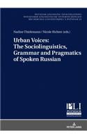 Urban Voices: The Sociolinguistics, Grammar and Pragmatics of Spoken Russian