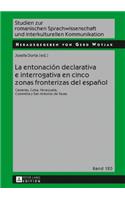La Entonación Declarativa E Interrogativa En Cinco Zonas Fronterizas del Español: Canarias, Cuba, Venezuela, Colombia Y San Antonio de Texas(120 Studien Zur Romanischen Sprachwissenschaft Und Interkulturel)