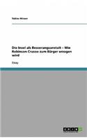 Die Insel als Besserungsanstalt - Wie Robinson Crusoe zum Bürger erzogen wird