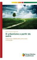 O urbanismo a partir do outro