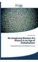 Re-imagining Western Art History in an Age of Globalization: (English)