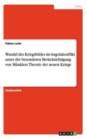 Wandel des Kriegsbildes im Angolakonflikt unter der besonderen Berücksichtigung von Münklers Theorie der neuen Kriege: (German)