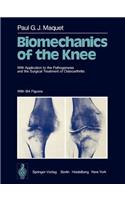 Biomechanics of the Knee: With Application to the Pathogenesis and the Surgical Treatment of Osteoarthritis