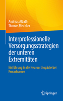 Interprofessionelle Versorgungsstrategien Der Unteren Extremitäten: Einführung in Die Neuroorthopädie Bei Erwachsenen