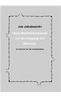 Mein Überlebenskampf mit Beteiligung des Himmels: Ein Bericht für die Nachkommen(German)