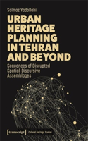 Urban Heritage Planning in Tehran and Beyond