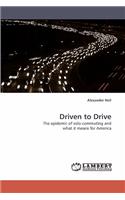 Driven to Drive