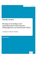 Planung als Grundlage einer bedarfsgerechten Steuerung des Pflegeangebotes auf kommunaler Ebene
