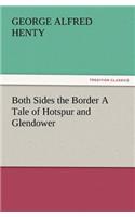 Both Sides the Border a Tale of Hotspur and Glendower: (English)