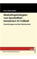 Marketingstrategien von Sportartikelkonzernen im Fußball