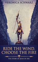 Ride The Wind, Choose The Fire