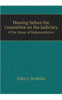 Hearing before the Committee on the Judiciary of the House of Representatives
