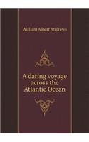 A Daring Voyage Across the Atlantic Ocean