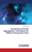Clustering and Data Aggregation Techniques for WSNs: A Perspective View