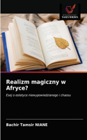 Realizm magiczny w Afryce?
