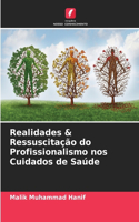Realidades & Ressuscitação do Profissionalismo nos Cuidados de Saúde