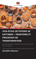 Xiva-École de Poterie de Kattabog: Traditions Et Processus de Transformation