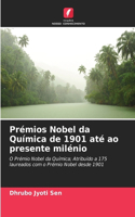 Prémios Nobel da Química de 1901 até ao presente milénio