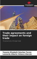 Trade agreements and their impact on foreign trade