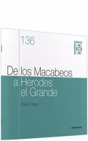 De los Macabeos a Herodes el Grande: Cuaderno Biblico 136