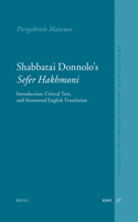 Shabbatai Donnolo's Sefer &#7716;akhmoni: Introduction, Critical Text, and Annotated English Translation