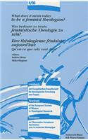 What Does it Mean Today to be a Feminist Theologian? - Was Bedeutet Es Heute, Feministische Theologin Zu Sein? - Etre Theologienne Feministe Aujourd'hui: Qu'est-ce Que Cela Veut Dire?