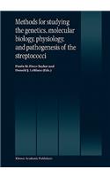 Methods for Studying the Genetics, Molecular Biology, Physiology, and Pathogenesis of the Streptococci