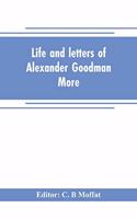 Life and letters of Alexander Goodman More, with selections from his zoological and botanical writings