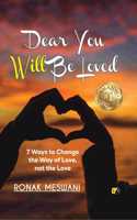 Dear You Will Be Loved / 7 Ways to Change the Way of Love, not the Love