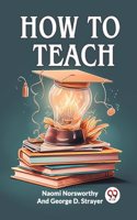 How to Teach