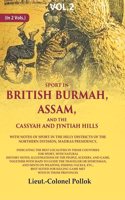Sport in British Burmah, Assam, and the Cassyah and Jyntiah hills: With notes of sport in the hilly districts of the northern 2nd [Hardcover]