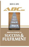 ABC... Biblical Steps To Success & Fulfillment