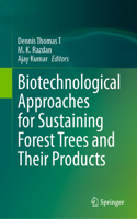 Biotechnological Approaches for Sustaining Forest Trees and Their Products