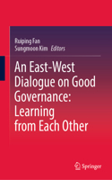 An East-west Dialogue on Good Governance: Learning from Each Other