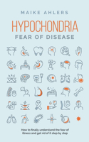 Hypochondria - Fear of disease