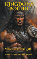 Kingdoms Bound: Vengeance of Loth, Volume 1