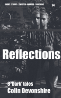 Reflections: (24 Dark Short Stories)