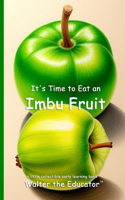 It's Time to Eat an Imbu Fruit: (Time to Eat Book)