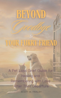 Beyond Goodbye to Your Furry Friend