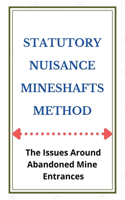 Statutory Nuisance Mineshafts Method: The Issues Around Abandoned Mine Entrances: Statutory Nuisance Guidance