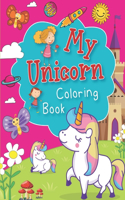 My Unicorn Coloring Book: A Fun and Educational Children's Book for Unicorn Coloring. Attracative Unicorn Design Makes Children More Enjoyable to Color. Great Gift for Presch