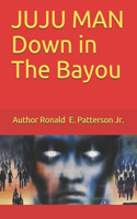 JUJU MAN Down in The Bayou