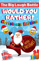 The Big Laugh Battle Would You Rather? Christmas Edition Merry Christmas