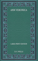 Ann Veronica - Large Print Edition