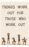 Things Work Out for Those Who Work Out