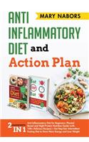 Anti Inflammatory Diet and Action Plan: 2 Manuscripts in 1: Anti-Inflammatory Diet for Beginners: + Eat Stop Eat: Intermittent Fasting Diet to Have More Energy and Lose Weight