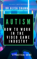 Autism: How to Work in the Video Game Industry