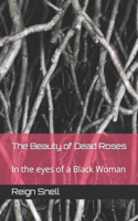 Beauty of Dead Roses