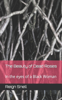 The Beauty of Dead Roses